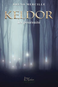 Title: Keldor Tome 3: La poursuite, Author: Bruno Mercille