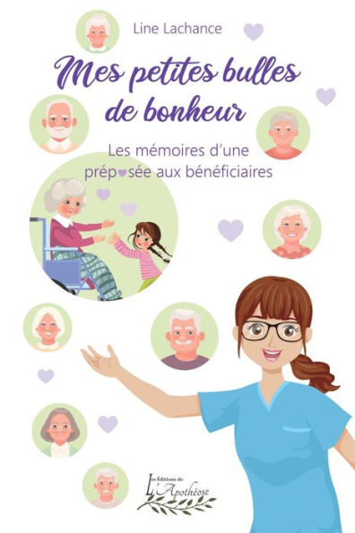 Mes petites bulles de bonheur: Les mémoires d'une préposée aux bénéficiaires