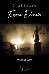 Title: L'affaire Emma Drouin, Author: Martine Côté