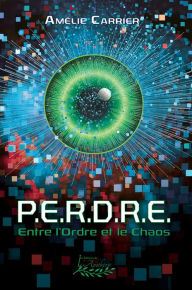 Title: P.E.R.D.R.E: Entre l'ombre et le chaos, Author: Amélie Carrier