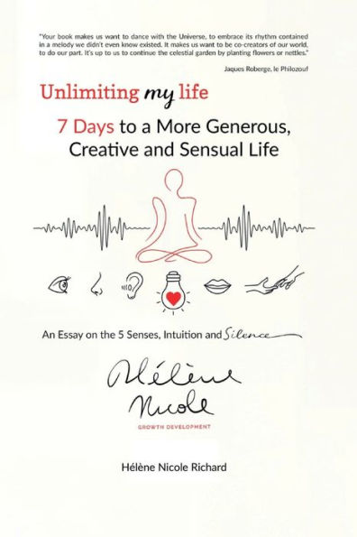7 days to a more generous, creative and sensual life: Unlimiting My Life Series