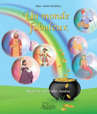 Title: Un monde fabuleux, Author: Marc-André Routhier