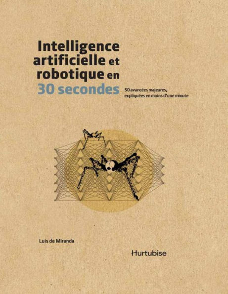 Intelligence artificielle et robotique en 30 secondes: 50 avancées majeures, expliquées en moins d'une minute