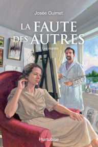 Title: La Faute des autres - Tome 2: Les réalités, Author: Josée Ouimet