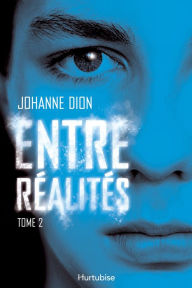 Title: Entre réalités - Tome 2, Author: Johanne Dion