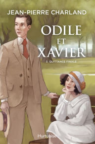 Title: Odile et Xavier - Tome 3: Quittance finale, Author: Jean-Pierre Charland