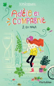 Title: Adèle et compagnie - Tome 2: En haut, Author: Sophie Rondeau