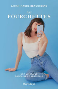 Title: Les Fourchettes: Une vingtaine complexe et sensuelle, Author: Sarah-Maude Beauchesne