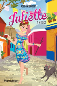 Title: Juliette à Mexico, Author: Rose-Line Brasset