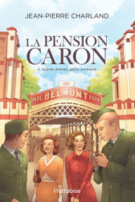Title: La Pension Caron - Tome 3: Grands drames, petits bonheurs, Author: Jean-Pierre Charland