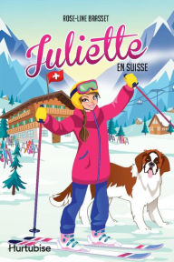Title: Juliette en Suisse, Author: Rose-Line Brasset