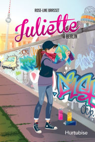 Title: Juliette à Berlin, Author: Rose-Line Brasset