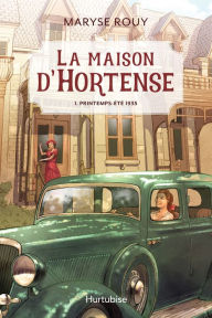 Title: La maison d'Hortense - Tome 1: Printemps-été 1935, Author: Maryse Rouy