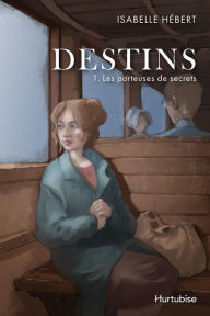 Title: Destins - Tome 1: Les porteuses de secrets, Author: Isabelle Hébert