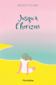 Title: Jusqu'à l'horizon, Author: Benoit Picard