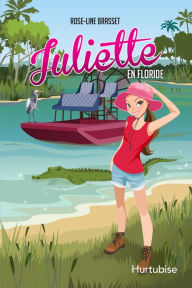 Title: Juliette en Floride, Author: Rose-Line Brasset