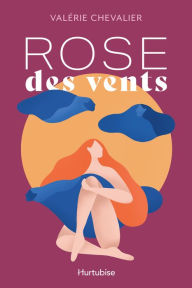 Title: Rose des vents, Author: Valérie Chevalier