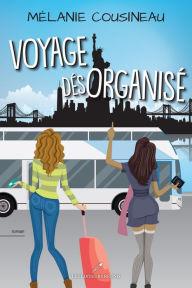 Title: Voyage désorganisé, Author: Mélanie Cousineau