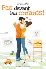 Title: Pas devant les enfants!, Author: Claudia Lupien