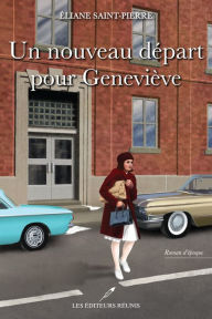 Title: Un nouveau départ pour Geneviève, Author: Éliane Saint-Pierre