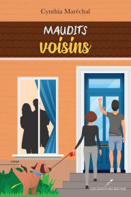 Title: Maudits voisins, Author: Cynthia Maréchal