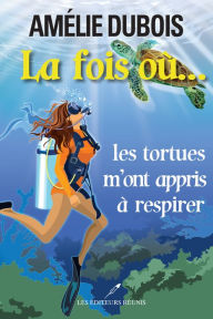 Title: La fois où les tortues m'ont appris à respirer, Author: Amélie Dubois