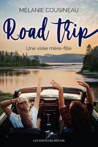 Title: Road trip: Une virée mère-fille, Author: Mélanie Cousineau