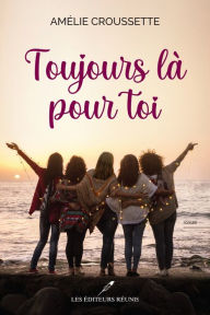 Title: Toujours là pour toi, Author: Amélie Croussette