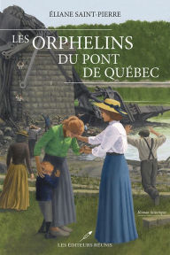 Title: Les orphelins du pont de Québec, Author: Éliane Saint-Pierre