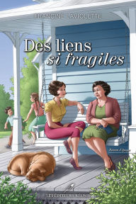 Title: Des liens si fragiles, Author: Francine Laviolette