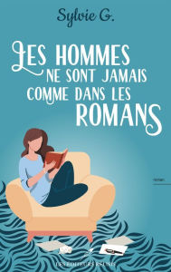 Title: Les hommes ne sont jamais comme dans les romans, Author: Sylvie G.