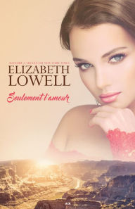 Title: Seulement l'amour, Author: Elizabeth Lowell