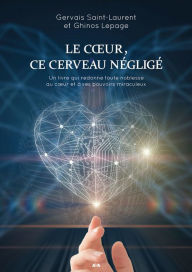 Title: Le Coeur, ce cerveau négligé, Author: Ghinos Lepage