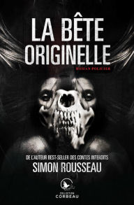 Title: La bête originelle, Author: Simon Rousseau