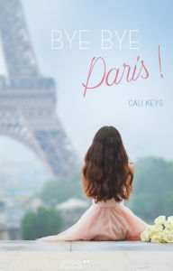 Title: Bye Bye Paris!, Author: Cali Keys