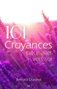 Title: 101 croyances pour aller vers soi, Author: Reinald Durand