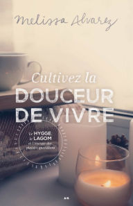 Title: Cultivez la douceur de vivre, Author: Melissa Alvarez