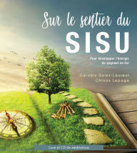 Title: Sur le sentier du SISU: pour développer l'énergie du gagnant en soi, Author: Gervais Saint-Laurent