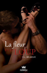 Title: La fleur et le loup, Author: C.J. Belmour