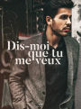 Dis-moi que tu me veux (Say You Want Me)