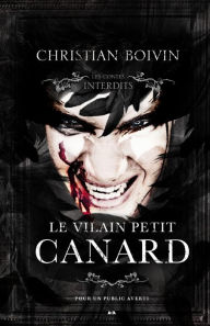 Title: Les contes interdits - Le vilain petit canard, Author: Christian Boivin