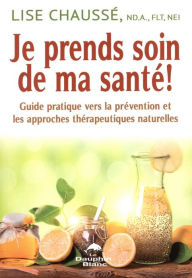 Title: Je prends soin de ma santé !, Author: Lise Chaussé