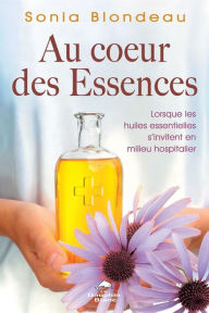 Title: Au coeur des Essences, Author: Sonia Blondeau