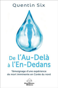 Title: De l'Au-Delà à l'En-Dedans, Author: Quentin Six