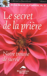 Title: Le secret de la prière 6, Author: Peter Roche de Coppens