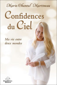 Title: Confidences du Ciel, Author: Marie-Chantal Martineau