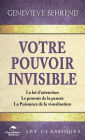 Votre pouvoir invisible: La loi d'attraction - Le pouvoir de la pensée - La Puissance de la visualisation