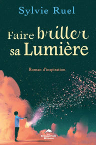Title: Faire briller sa Lumière, Author: Sylvie Ruel