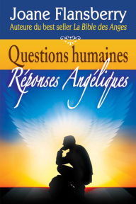 Title: Questions humaines, Réponses Angéliques, Author: Joane Flansberry