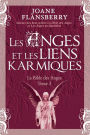 Les Anges et les liens karmiques: La Bible des Anges Tome 3